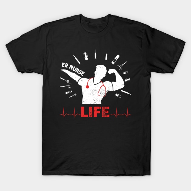 ER Nurse Life - Emergency Room Nurse Life T-Shirt by neonatalnurse